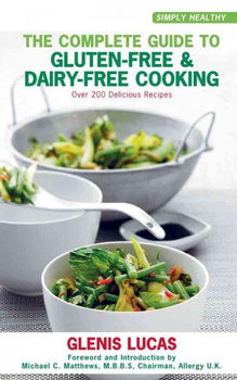 The Complete Guide to Gluten-Free & Dairy-Free Cookingcomplete 