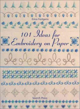 101 Ideas for Embroidery on Paperideas 