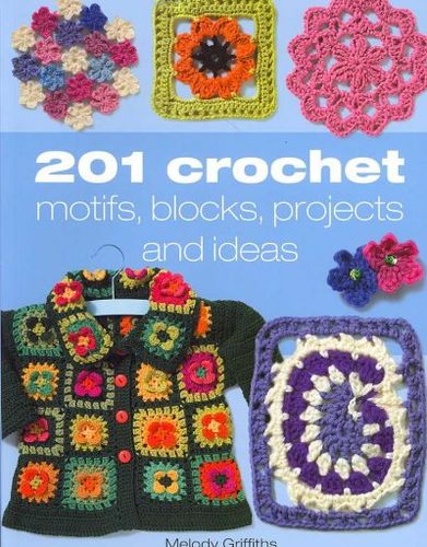 201 Crochet Motifs, Blocks Patterns and Ideascrochet 