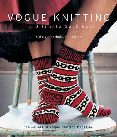 Vogue Knitting The Ultimate Sock Bookvogue 
