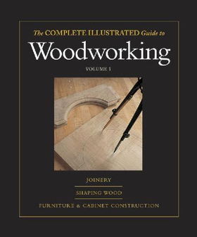 The Complete Illustrated Guide to Woodworking