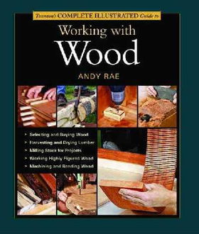 Taunton's Complete Illustrated Guide To Working With Woodtaunton 