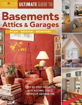 Ultimate Guide to Basements, Attics & Garagesultimate 
