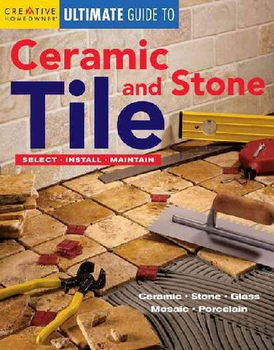 Creative Homeowner Ultimate Guide to Ceramic & Stone Tilecreative 