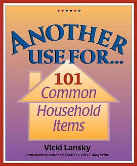 Another Use For...101 Common Household Itemscommon 