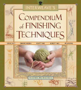 Interweave's Compendium of Finishing Techniquesinterweave 