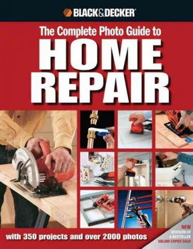 Black & Decker The Complete Photo Guide to Home Repairblack 
