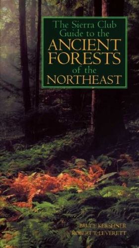 The Sierra Club Guide to the Ancient Forests of the Northeastsierra 