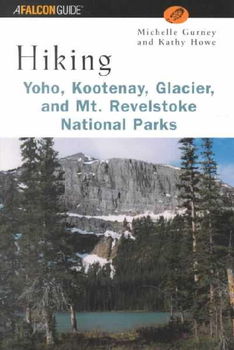 Hiking Yoho, Kootenay, Glacier & Mt. Revelstoke National Parks