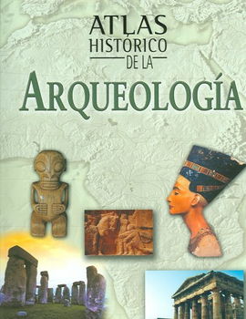 Atlas Historico De La Arqueologia / Atlas of Archaeologyatlas 