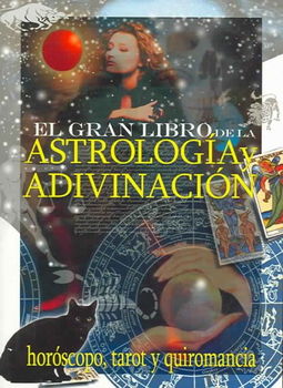 El gran libro de la astrologia y la adivinacion/ The Great Book of Divination and Astrologygran 